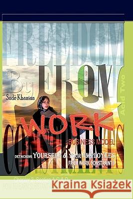 Freedom From Work Business Model: Acid Two: Detaching Yourself & Your Employees From Work Constraints Khanian, Sude 9781440476273 Createspace - książka