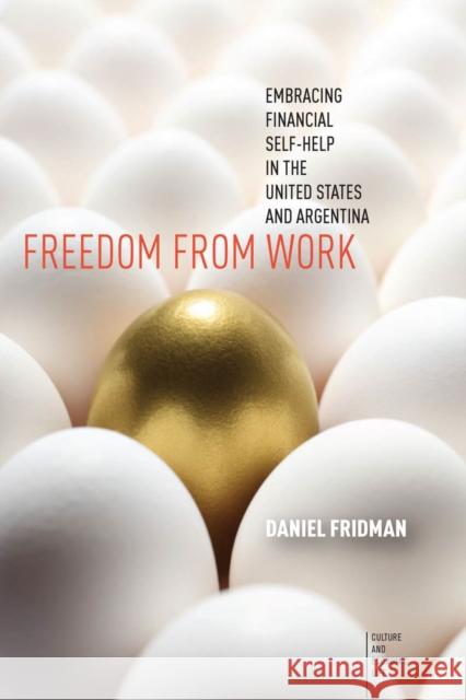 Freedom from Work: Embracing Financial Self-Help in the United States and Argentina Daniel Fridman 9781503600256 Stanford University Press - książka