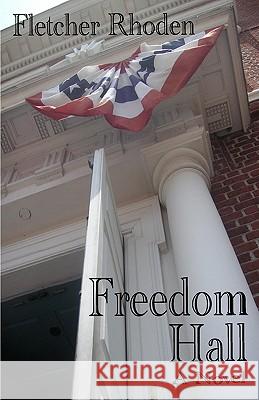 Freedom Hall Fletcher Rhoden 9781456498030 Createspace - książka