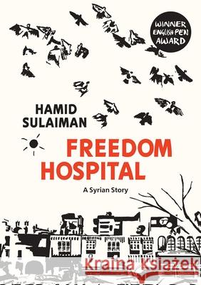 Freedom Hospital: A Syrian Story Hamid Sulaiman 9781623719951 Interlink Publishing Group - książka