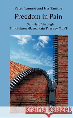 Freedom in Pain: Self-Help Through Mindfulness-Based Pain Therapy MBPT Tamme, Peter 9783848217762 Books on Demand - książka