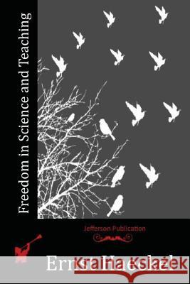 Freedom in Science and Teaching Ernst Haeckel 9781518824043 Createspace Independent Publishing Platform - książka