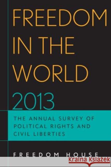 Freedom in the World 2013: The Annual Survey of Political Rights and Civil Liberties Freedom House 9781442225657 Rowman & Littlefield Publishers - książka