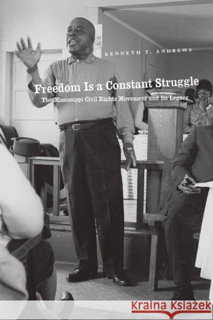 Freedom Is a Constant Struggle: The Mississippi Civil Rights Movement and Its Legacy Andrews, Kenneth T. 9780226020433 University of Chicago Press - książka