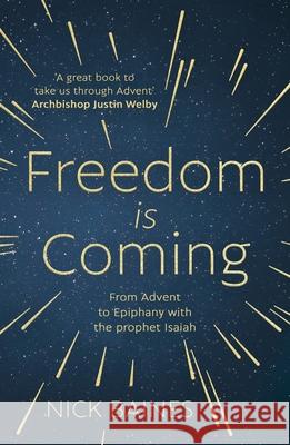 Freedom Is Coming: From Advent to Epiphany with the Prophet Isaiah Nick Baines 9780281082919 Society for Promoting Christian Knowledge - książka