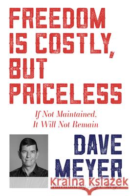 Freedom Is Costly, But Priceless: If Not Maintained, It Will Not Remain Dave Meyer Joyce Meyer 9781641237857 Whitaker House - książka