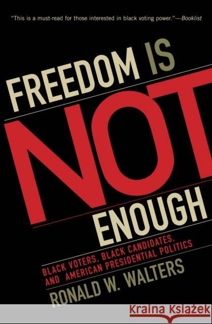 Freedom Is Not Enough: Black Voters, Black Candidates, and American Presidential Politics Walters, Ronald W. 9780742548060 Rowman & Littlefield Publishers - książka