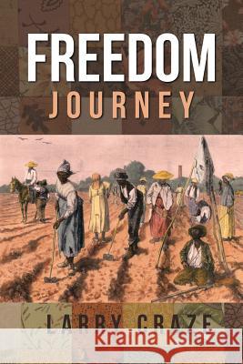 Freedom Journey Larry Craze 9781641143431 Christian Faith Publishing, Inc. - książka