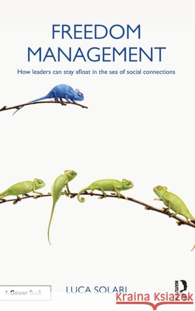 Freedom Management: How Leaders Can Stay Afloat in the Sea of Social Connections Luca Solari 9781472440600 Routledge - książka