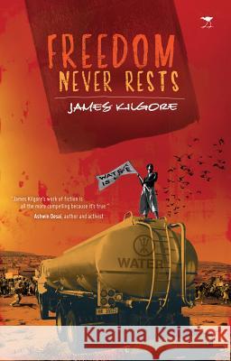 Freedom Never Rests: A Novel of Democracy in South Africa James Kilgore 9781431401192 Jacana Media - książka