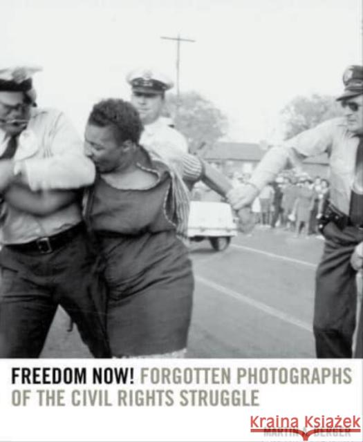 Freedom Now!: Forgotten Photographs of the Civil Rights Struggle Berger, Martin A. 9780520389717 University of California Press - książka