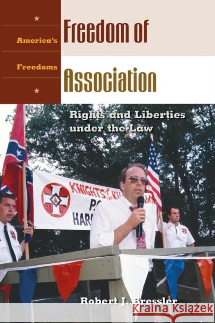 Freedom of Association: Rights and Liberties Under the Law Bresler, Robert J. 9781576077726 ABC-CLIO - książka