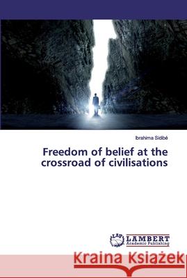 Freedom of belief at the crossroad of civilisations Sidibé, Ibrahima 9786200290342 LAP Lambert Academic Publishing - książka