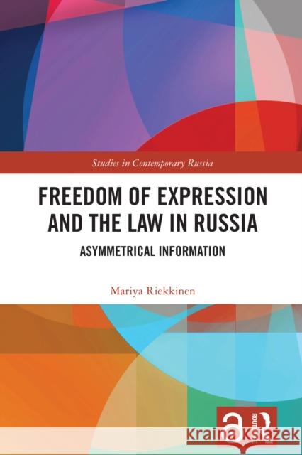 Freedom of Expression and the Law in Russia: Asymmetrical Information Mariya Riekkinen 9781032613369 Taylor & Francis Ltd - książka