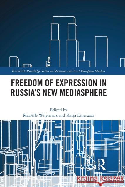 Freedom of Expression in Russia's New Mediasphere Mari Wijermars Katja Lehtisaari 9781032085395 Routledge - książka