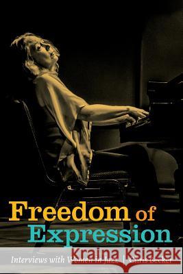 Freedom of Expression: Interviews With Women in Jazz Becker, Chris 9780692543603 Beckeresque Press - książka