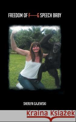 Freedom of F-----G Speech Baby Gajewski, Sherlyn 9781481750288 Authorhouse - książka