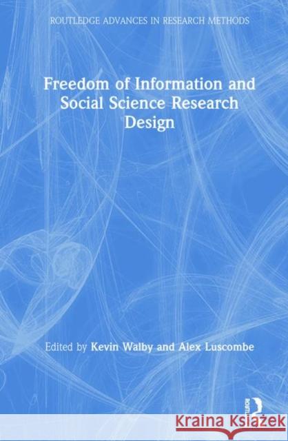 Freedom of Information and Social Science Research Design Kevin Walby Alex Luscombe 9781138345737 Routledge - książka
