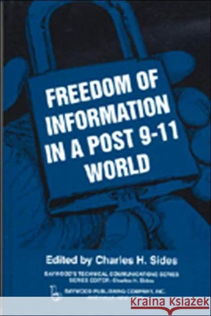 Freedom of Information in a Post 9-11 World: *Recycled Isbn* Sides, Charles 9780895033024 Baywood Publishing Company Inc - książka