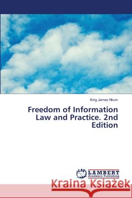 Freedom of Information Law and Practice. 2nd Edition Nkum, King James 9786209028045 LAP Lambert Academic Publishing - książka