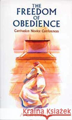 Freedom of Obedience, Volume 172: Carthusian Novice Conferences A Carthusian 9780879077723 Cistercian Publications - książka