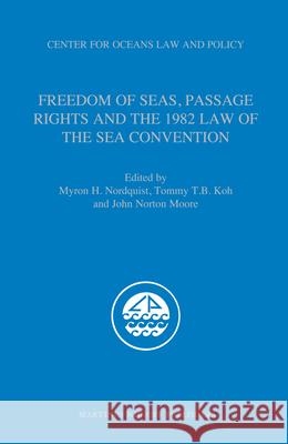 freedom of seas, passage rights and the 1982 law of the sea convention  Myron H. Nordquist John N. Moore T. B. Koh 9789004173590 Brill Academic Publishers - książka