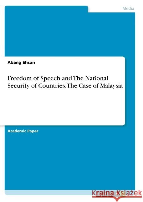 Freedom of Speech and The National Security of Countries. The Case of Malaysia Abang Ehsan 9783668919877 Grin Verlag - książka