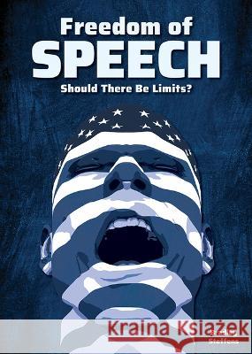 Freedom of Speech: Should There Be Limits? Bradley Steffens 9781678205768 Referencepoint Press - książka