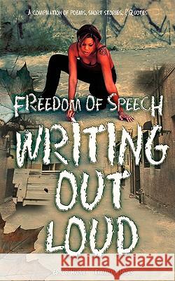 Freedom of Speech Writing Out Loud: A Compilation of Poems, Short Stories and Quotes Harvey, Eric 9781438905877 Authorhouse - książka