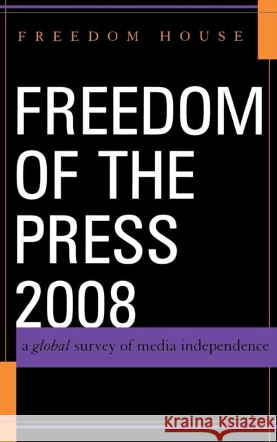 Freedom of the Press: A Global Survey of Media Independence Freedom House 9780742563087 Rowman & Littlefield Publishers, Inc. - książka