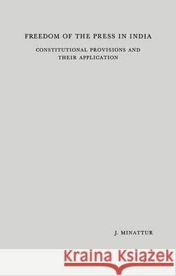Freedom of the Press in India: Constitutional Provisions and Their Application Minattur, Joseph 9789401183987 Springer - książka