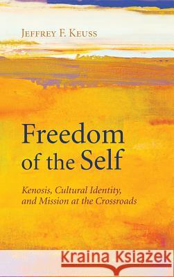 Freedom of the Self Jeffrey F Keuss 9781498255028 Pickwick Publications - książka