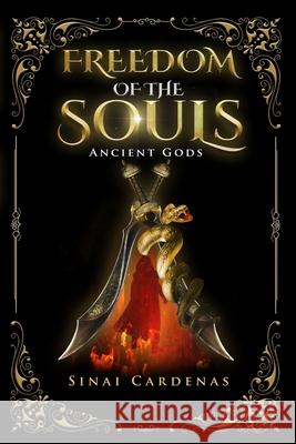 Freedom of the souls: Ancient Gods Cardenas, Sinai 9781955967006 Blurb - książka