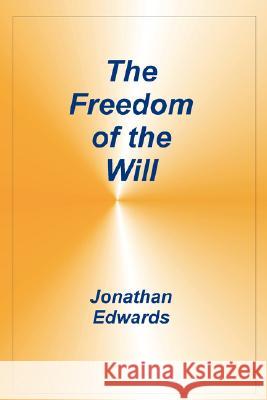 Freedom of the Will Jonathan Edwards 9781589604889 Sovereign Grace Publishers - książka