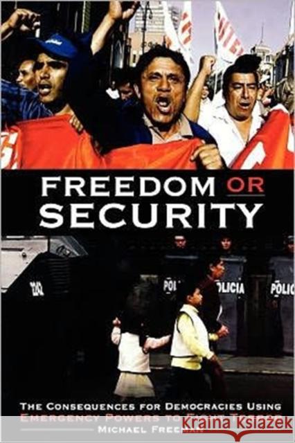 Freedom or Security: The Consequences for Democracies Using Emergency Powers to Fight Terror Freeman, Michael 9780313361395 Praeger Publishers - książka