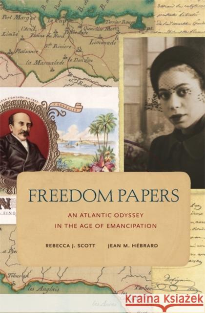 Freedom Papers: An Atlantic Odyssey in the Age of Emancipation Scott, Rebecca J.; Hébrard, Jean M. 9780674416918 John Wiley & Sons - książka