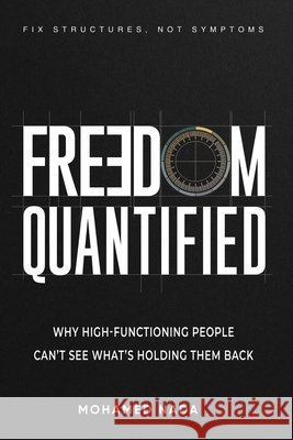 Freedom Quantified: Why High-Functioning People Can't See What's Holding Them Back Nada, Mohamed 9798258939654 Independently Published - książka