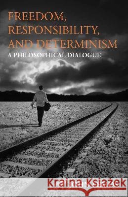 Freedom, Responsibility, and Determinism : A Philosophical Dialogue Lemos, John 9781603849302  - książka