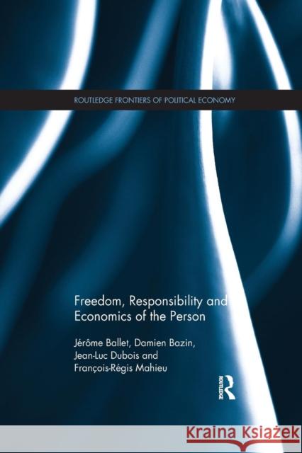 Freedom, Responsibility and Economics of the Person Jerome Ballet Damien Bazin Jean-Luc DuBois 9781138224926 Routledge - książka