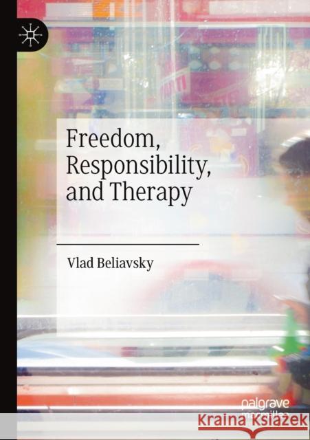 Freedom, Responsibility, and Therapy Vlad Beliavsky 9783030415730 Palgrave MacMillan - książka