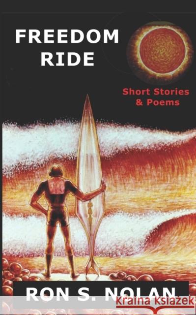 Freedom Ride: Short Stories and Poems Michael H. D. Dormer Ron S. Nolan 9780578933528 Planetropolis Publishing - książka