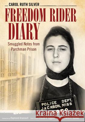 Freedom Rider Diary: Smuggled Notes from Parchman Prison Carol Ruth Silver Raymond Arsenault Claude A. Liggins 9781496813145 University Press of Mississippi - książka