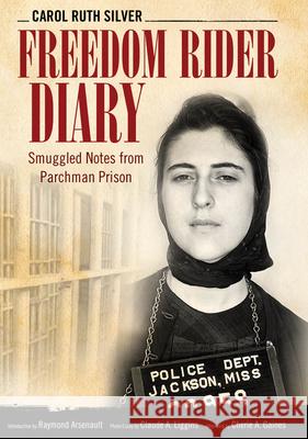Freedom Rider Diary: Smuggled Notes from Parchman Prison Carol Ruth Silver Claude A. Liggins Cherie A. Gaines 9781617038877 University Press of Mississippi - książka