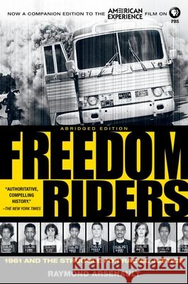 Freedom Riders: 1961 and the Struggle for Racial Justice Raymond Arsenault 9780199754311 Oxford University Press, USA - książka