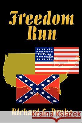Freedom Run Richard S. Drake 9780595245079 Writers Club Press - książka