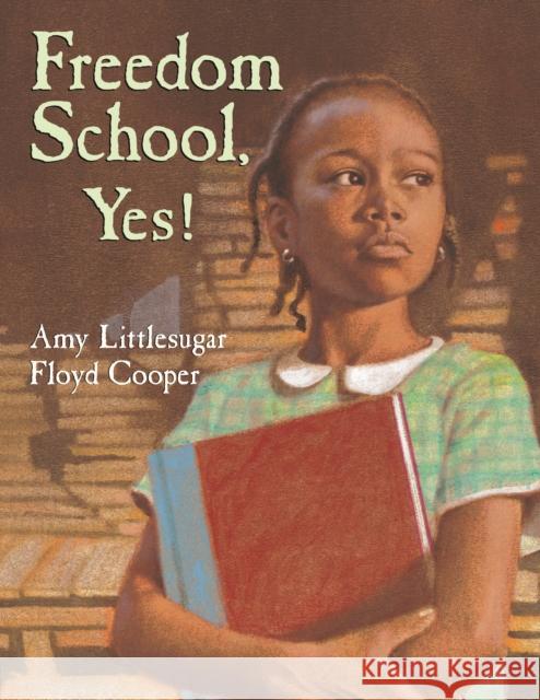 Freedom School, Yes! Amy Littlesugar Floyd Cooper 9780593694398 Penguin Putnam Inc - książka