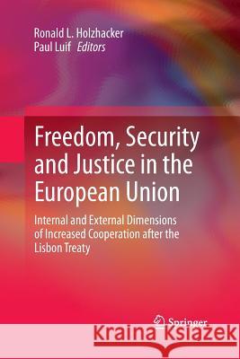 Freedom, Security and Justice in the European Union: Internal and External Dimensions of Increased Cooperation After the Lisbon Treaty Holzhacker, Ronald L. 9781489992680 Springer - książka