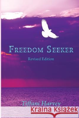 Freedom Seeker Tiffani Harvey   9781733235747 Written Words Publishing LLC - książka