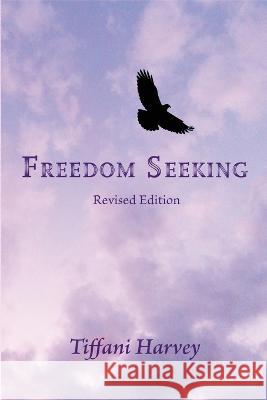 Freedom Seeking: A Complementary Workbook to Freedom Seeker Tiffani Harvey   9781733235761 Written Words Publishing LLC - książka