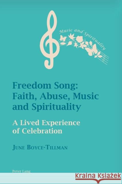 Freedom Song: Faith, Abuse, Music and Spirituality: A Lived Experience of Celebration Boyce-Tillman, June 9781788742191 Peter Lang Ltd, International Academic Publis - książka